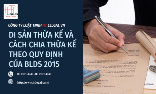 DI SẢN THỪA KẾ VÀ CÁCH CHIA THỪA KẾ THEO QUY ĐỊNH CỦA BỘ LUẬT DÂN SỰ 2015 (CÔNG TY LUẬT UY TÍN QUẬN BÌNH THẠNH, TÂN BÌNH TP.HCM)